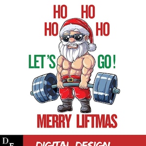 May include: A cartoon illustration of Santa Claus wearing sunglasses, a red hat, and lifting a barbell. The text reads "HO HO HO", "LET'S GO!", and "MERRY LIFTMAS". The image has a white background with a red banner that says "DIGITAL DESIGN".