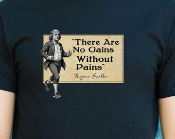 Funny Benjamin Franklin Quote T-Shirt: Fitness Humor Gift