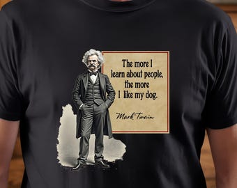 Funny Mark Twain T-Shirt with Quote That Dogs Are More Likeable Than People