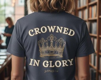 Crowned in Glory Women's T-Shirt - James 1:12, Christian clothing, Gift for her, Gift for wife, Women of faith, faith based, Bible verse tee