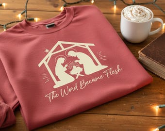 The Word Became Flesh Sweatshirt | Comfort Colors Nativity Christmas Sweater | John 1:14 Bible Verse Christian Gift