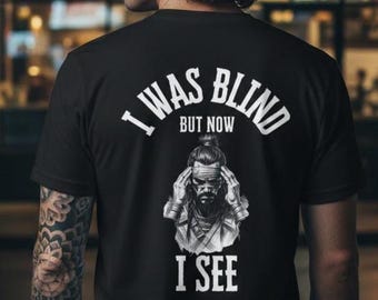 I Was Blind ORIGINAL Unisex Tee, Christian Apparel, Mens Apparel Faith Based Tee, John 9:25, Gift for Husband, Gift for Men, Gift for him