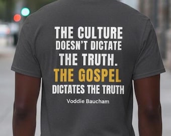 Voddie Baucham Tee: Gospel Dictates Truth, Christian clothing, Gift for Husband, Gift for Men, Gift for him, Bold Guy, Theology tee, Culture