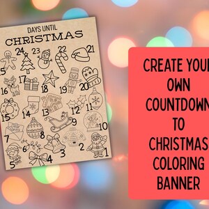 May include: A printable Christmas countdown coloring banner. The banner features numbered illustrations of Christmas-themed objects, including a gingerbread man, Christmas tree, and Santa Claus. The text "Days Until Christmas" is at the top. A red rectangle on the right says "Create Your Own Countdown to Christmas Coloring Banner."