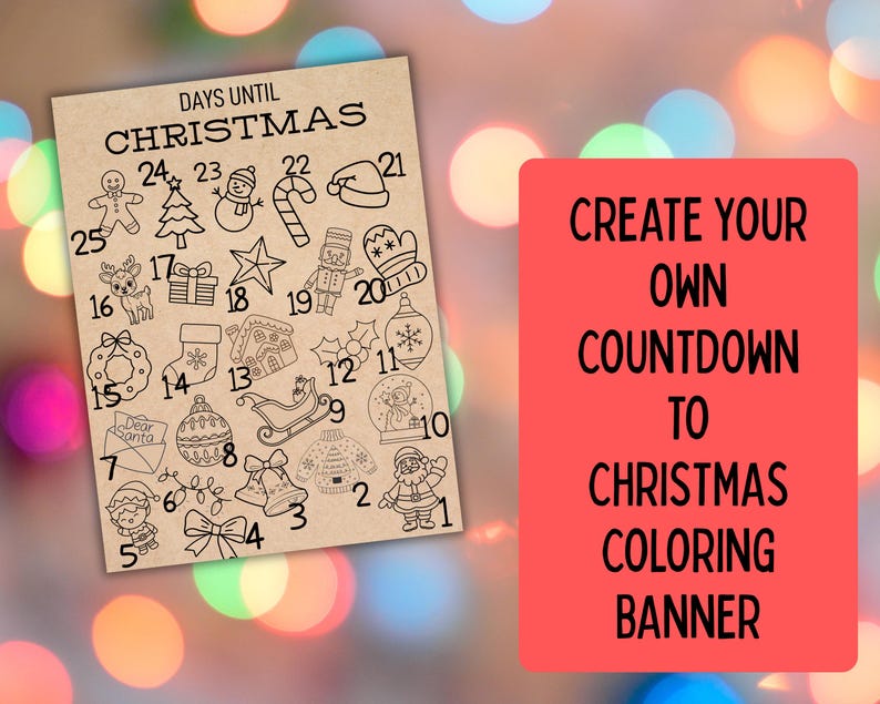May include: A printable Christmas countdown coloring banner. The banner features numbered illustrations of Christmas-themed objects, including a gingerbread man, Christmas tree, and Santa Claus. The text "Days Until Christmas" is at the top. A red rectangle on the right says "Create Your Own Countdown to Christmas Coloring Banner."
