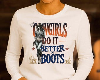 Cowgirls Do It Better in Boots PNG | Western Cowgirl Sublimation Design | Rodeo Country Girl Digital Download | Cowboy Boots Shirt