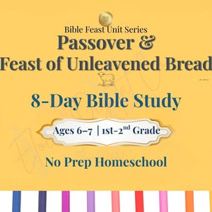May include: A yellow graphic with text promoting a Bible study series on Passover and the Feast of Unleavened Bread. The text includes "8-Day Bible Study" for ages 6-7, 1st-2nd grade, and "No Prep Homeschool."