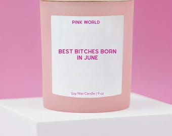 June Birthday Gift Custom Candle, The Best B*tches Born In June, Funny Unique Handmade, Candle Gift Present