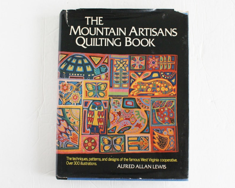 The Mountain Artisans Quilting Book Alfred Allan Lewis HCDJ West Virginia Vintage 1973 Instructions Hardcover Gift For Quilter Designs