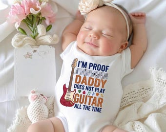 Funny Guitar Baby Bodysuit, I'm Proof Daddy Doesn't Play Guitar All The Time, Musician Baby Clothes, New Dad Gift, Baby Shower Gift