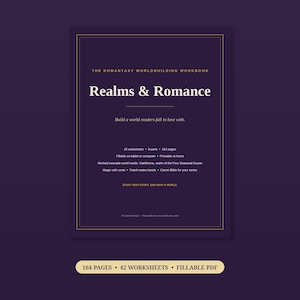 May include: A dark purple digital workbook cover titled Realms & Romance, The Romantasy Worldbuilding Workbook. It features gold text, a thin gold border, and lists 42 worksheets, 8 parts, and 164 pages. The text includes details about fillable and printable features.