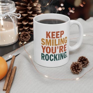 Motivational Coffee Mug: Keep Smiling, You&#39;re Rocking It