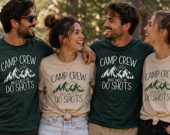 Camp Crew Most Likely To Do Shots Shirt, Mountain Cabin Camping Trip