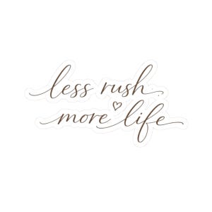 Less Rush More Life-sticker | Sticker kalligrafie met schrift, laptopsticker planner