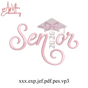 May include: Pink embroidery design featuring the word "Senior" in a cursive font, with the year "2026" and a graduation cap. The text "Ay Vibes Embroidery" is in the upper left corner. The design is on a white background.