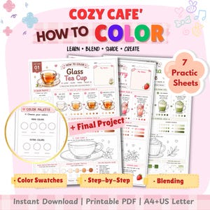May include: A set of seven printable coloring practice sheets titled Cozy Cafe How to Color, featuring step-by-step guides for coloring glass tea cups, strawberries, and matcha drinks with color palettes, blending tips, and a final project.