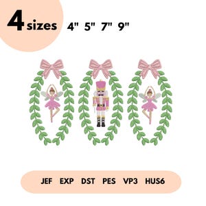 May include: An image featuring three embroidered designs: two ballerinas and a nutcracker, each framed by a green leaf wreath and a pink bow. The text indicates the designs are available in four sizes: 4", 5", 7", and 9".