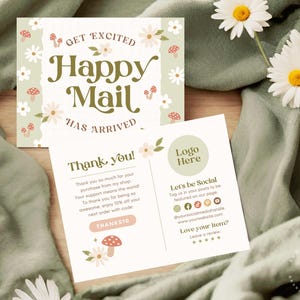 May include: A green and white thank you card with a floral design. The card says "Get Excited Happy Mail Has Arrived" and "Thank You!" with a mushroom illustration. The card also includes a logo placeholder, social media icons, and the text "Let's be Social", "Tag us in your posts to be featured on our page", "@yoursocialmediahandle", "www.yourwebsite.com", "Love your item? Leave a review".