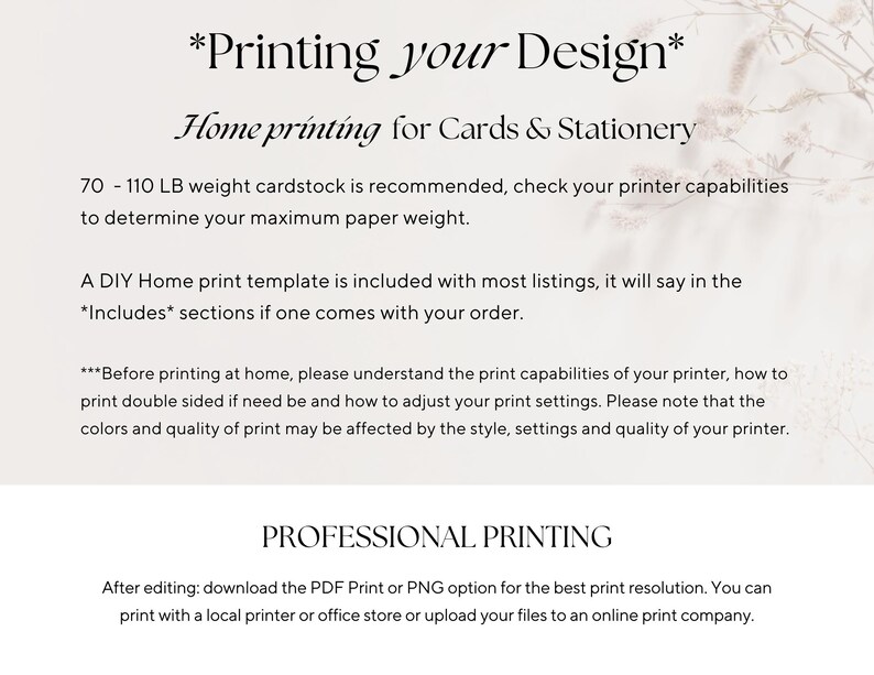 May include: A cream-coloured background displays text about printing designs at home for cards and stationery. It recommends 70-110 LB cardstock and provides instructions for home and professional printing, including PDF and PNG options.