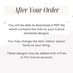 May include: After you place your order, you will receive a PDF file with links to Canva templates. You can customize the text, colors, layout, and fonts to your liking. These designs can be edited with a free or Pro Canva account.