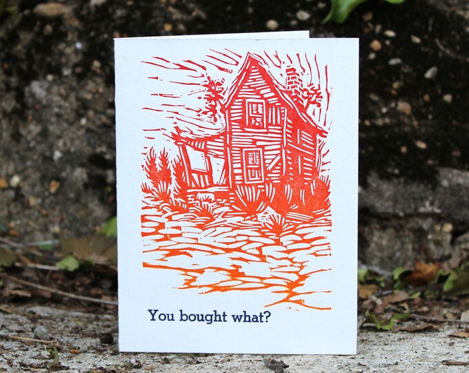 Funny Letterpress New House / New Home / Housewarming Card: "You bought what?"