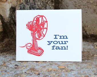 Letterpress Greeting Card: "I'm your fan!"