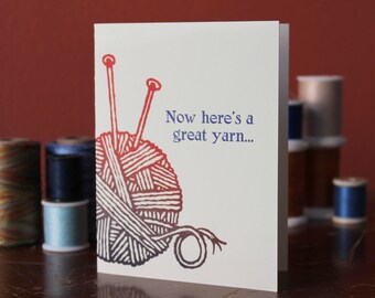 Letterpress Greeting Card for Knitters: "Now here's a great yarn..."