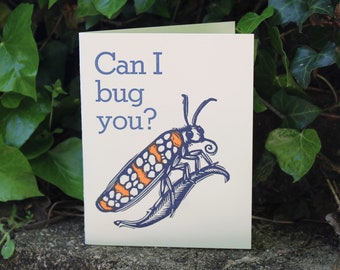 Letterpress Greeting Card: "Can I Bug You?"