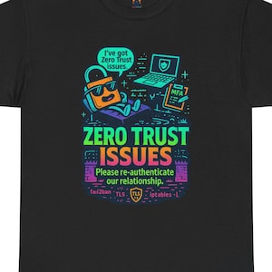 Peut inclure: T-shirt noir avec un graphisme coloré. Le motif comprend un cadenas de dessin animé avec des lunettes de soleil, un ordinateur portable et le texte "ZERO TRUST ISSUES". Le texte "Please re-authenticate our relationship" est également présent.