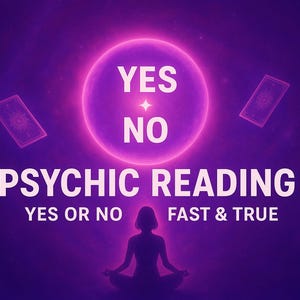 May include: A digital graphic with a purple background features a glowing orb with the words "YES" and "NO". Below, the text "PSYCHIC READING" is displayed, with additional text "YES OR NO FAST & TRUE". A silhouette of a person meditating is at the bottom.