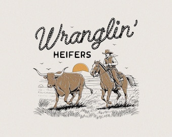 Wranglin’ Heifers PNG SVG | Western Cowboy Ranch Cattle Design | Vintage Rodeo Country Clipart for Shirts, Stickers & Sublimation