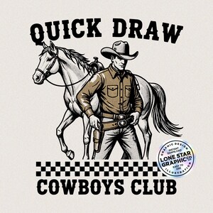 Może przedstawiać: Czarno-biała ilustracja przedstawiająca kowboja i konia z napisami "QUICK DRAW" i "COWBOYS CLUB". Kowboj ma na sobie kapelusz i trzyma broń. Naklejka Lone Star Graphic Co. znajduje się w prawym dolnym rogu.