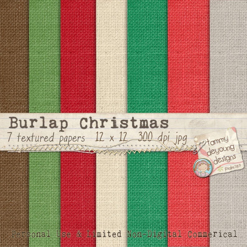 May include: Seven digital paper textures in brown, green, red, cream, and teal colors. The papers have a burlap texture and are 12 inches by 12 inches. The text "Burlap Christmas" is at the top of the image. The text "7 textured papers 12 x 12 300 dpi jpg" is below the title. The text "Personal Use & Limited Non-Digital Commercial" is at the bottom of the image.