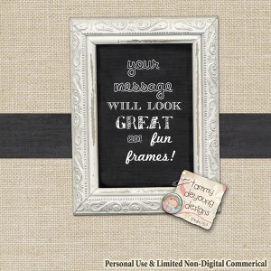 Op de afbeelding: Een wit gelijst zwart schoolbord met de tekst "your message WILL LOOK GREAT on fun frames!" en een klein roze en wit label met de tekst "tammy deyoung designs Psalm 28:7".