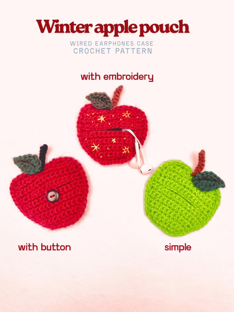 Crochet pouches for wired earphones. Small red apple with yellow embroidered stars, brown stem and dark green leaf on top. Red apple with brown stem and green leaf and a button. Green apple with brown stem and green leaf