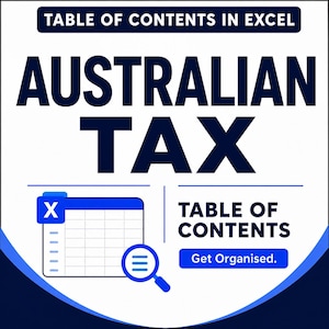 Op de afbeelding: Een digitale afbeelding met de tekst TABLE OF CONTENTS IN EXCEL, AUSTRALIAN TAX en TABLE OF CONTENTS. Het bevat een icoon van een spreadsheet met een X-logo en een vergrootglas. Een blauwe knop toont de tekst Get Organised.