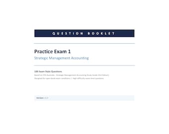 SMA 10 x Practice Exams: CPA Australia - Strategic Management Accounting Practice Exams 01 - 10