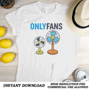Puede incluir: Camiseta blanca con la palabra "ONLYFANS" en azul y gris. La camiseta presenta ilustraciones de dos ventiladores, uno negro y verde, el otro azul y naranja. El texto en la parte inferior dice "INSTANT DOWNLOAD" y "HIGH RESOLUTION PNG COMMERCIAL USE ALLOWED."