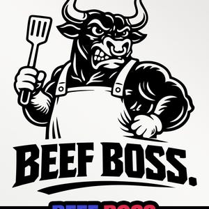 May include: A monochrome graphic featuring a strong bull in an apron, holding a spatula. The words "BEEF BOSS" are boldly written, with additional text below indicating file formats: SVG, PNG, and PDF. Commercial use is allowed.