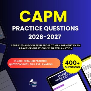 May include: A digital study guide titled CAPM PRACTICE QUESTIONS 2026-2027, CERTIFIED ASSOCIATE IN PROJECT MANAGEMENT EXAM PRACTICE QUESTIONS WITH EXPLANATION, featuring 400+ detailed practice questions and full explanations on a blue background.