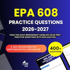 May include: A digital study guide titled EPA 608 PRACTICE QUESTIONS 2026-2027 on a dark blue background. The text includes PASS THE HVAC REFRIGERANT HANDLING EXAM PREP PRACTICE QUESTIONS WITH EXPLANATION and 400+ DETAILED PRACTICE QUESTIONS WITH FULL EXPLANATION.