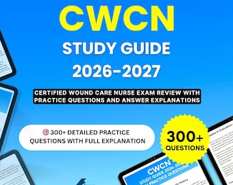 Guía de estudio CWCN 2026-2027 - Repaso para el examen de enfermería certificada en el cuidado de heridas con preguntas de práctica y explicaciones de las respuestas.