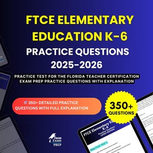 May include: A digital graphic for FTCE Elementary Education K-6 practice questions for 2025-2026. The image features the text "Practice Questions" and "350+ Detailed Practice Questions with Full Explanation". The background is dark blue.