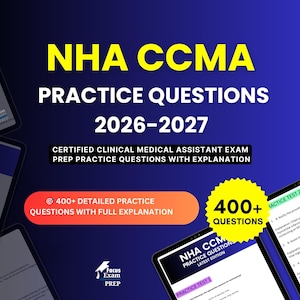 May include: A digital study guide for the NHA CCMA exam, titled NHA CCMA PRACTICE QUESTIONS 2026-2027. The graphic features a dark blue background with yellow and white text, highlighting 400+ detailed practice questions with full explanations.