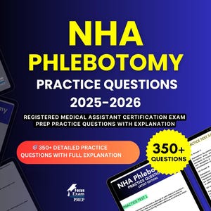 May include: A promotional image for NHA Phlebotomy practice questions for 2025-2026. The text includes "Registered Medical Assistant Certification Exam Prep Practice Questions with Explanation." There are over 350 questions with detailed explanations.