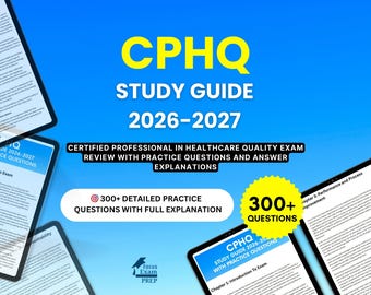 CPHQ Study Guide 2026-2027 - Certified Professional in Healthcare Quality Exam Review with Practice Questions and Answer Explanations