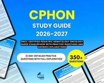 CPHON Study Guide 2026-2027 - ONCC Certified Pediatric Hematology Oncology Nurse Exam Review with Practice Questions and Answer Explanations