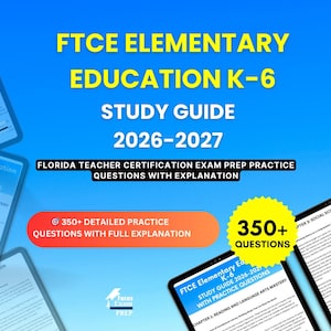 May include: A study guide for the FTCE Elementary Education K-6 exam, covering the years 2026-2027. The guide includes practice questions with explanations. The image features the text "350+ Questions" and "350+ Detailed Practice Questions with Full Explanation."