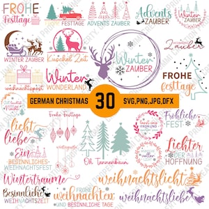 May include: A collection of 30 German Christmas-themed SVG, PNG, JPG, and DFX files. The designs include festive phrases like "Frohe Festtage" and "Winter Zauber", along with Christmas trees, reindeer, and other holiday elements.