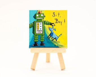 Robot "Sit, Boy!" | Mini Canvas + Easel (Robot, Robot Art, Robot Gift, Robot Dog, Miniature Art, Miniature Canvas)